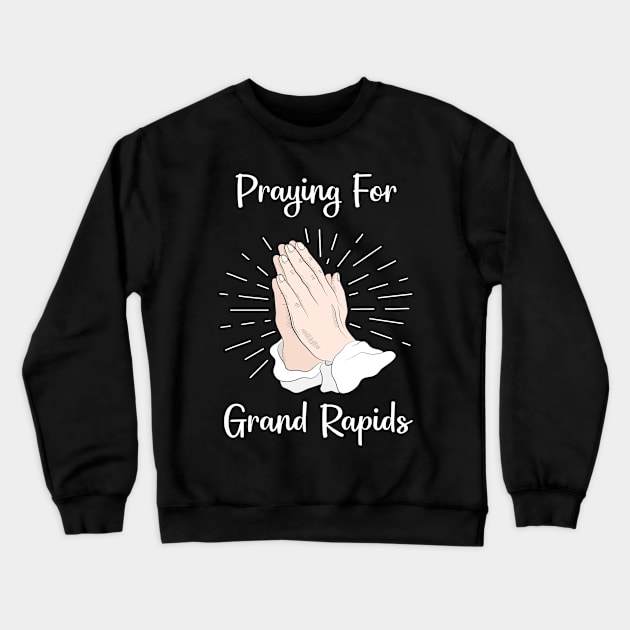 Praying For Grand Rapids Crewneck Sweatshirt by blakelan128